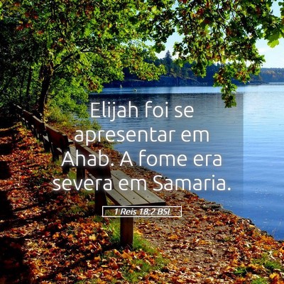 Picture 05 - 1 Reis 18:2 BSL - Elijah foi se apresentar em Ahab. A fome era - Bible Verse Picture