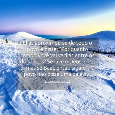 Picture 05 - 1 Reis 18:21 BSL - Elias aproximou-se de todo o povo e disse: “Por - Bible Verse Picture