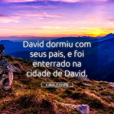 Picture 05 - 1 Reis 2:10 BSL - David dormiu com seus pais, e foi enterrado na - Bible Verse Picture