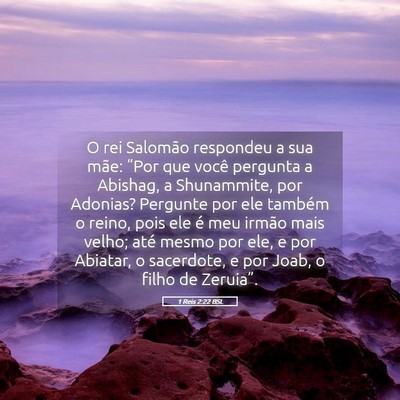 Picture 05 - 1 Reis 2:22 BSL - O rei Salomão respondeu a sua mãe: “Por que - Bible Verse Picture
