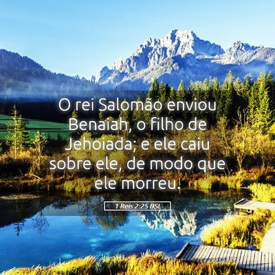 Picture 05 - 1 Reis 2:25 BSL - O rei Salomão enviou Benaiah, o filho de - Bible Verse Picture