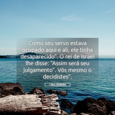 Picture 05 - 1 Reis 20:40 BSL - Como seu servo estava ocupado aqui e ali, ele - Bible Verse Picture