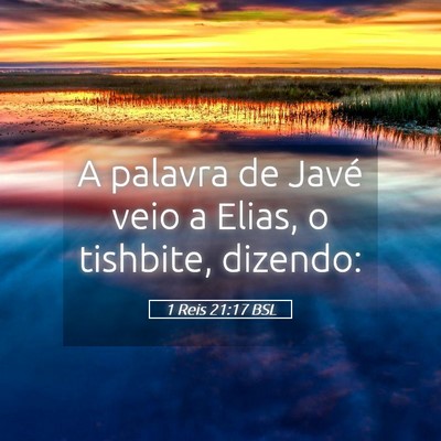 Picture 05 - 1 Reis 21:17 BSL - A palavra de Javé veio a Elias, o tishbite, - Bible Verse Picture