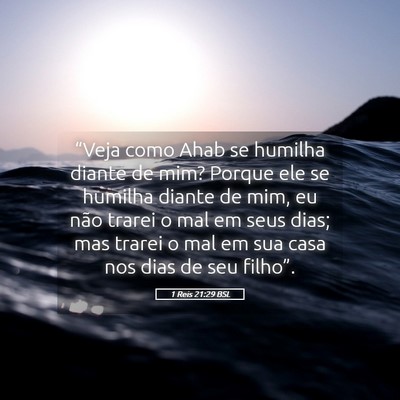 Picture 05 - 1 Reis 21:29 BSL - “Veja como Ahab se humilha diante de mim? - Bible Verse Picture