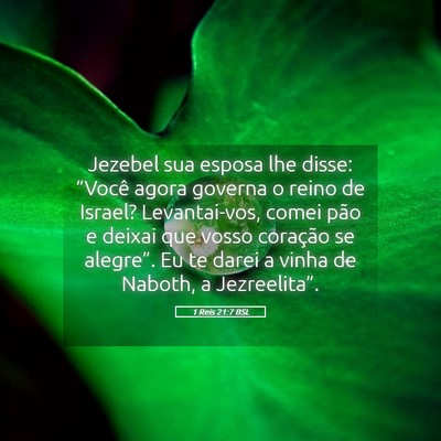 Picture 05 - 1 Reis 21:7 BSL - Jezebel sua esposa lhe disse: “Você agora - Bible Verse Picture