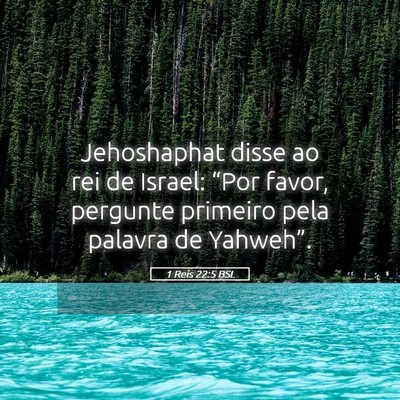 Picture 05 - 1 Reis 22:5 BSL - Jehoshaphat disse ao rei de Israel: “Por favor, - Bible Verse Picture
