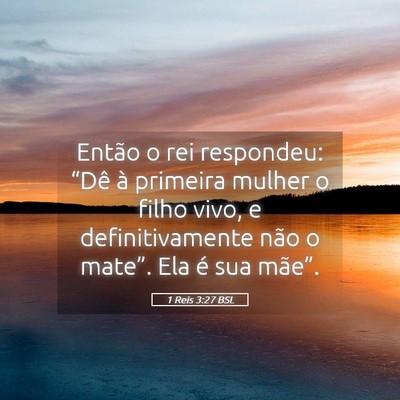 Picture 05 - 1 Reis 3:27 BSL - Então o rei respondeu: “Dê à primeira mulher - Bible Verse Picture