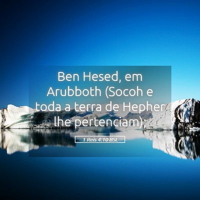 Picture 05 - 1 Reis 4:10 BSL - Ben Hesed, em Arubboth (Socoh e toda a terra de - Bible Verse Picture