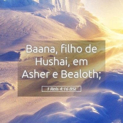 Picture 05 - 1 Reis 4:16 BSL - Baana, filho de Hushai, em Asher e - Bible Verse Picture