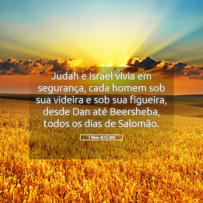 Picture 05 - 1 Reis 4:25 BSL - Judah e Israel vivia em segurança, cada homem - Bible Verse Picture