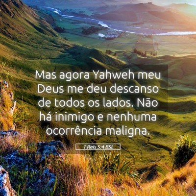 Picture 05 - 1 Reis 5:4 BSL - Mas agora Yahweh meu Deus me deu descanso de - Bible Verse Picture