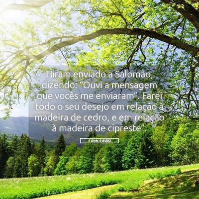 Picture 05 - 1 Reis 5:8 BSL - Hiram enviado a Salomão, dizendo: “Ouvi a - Bible Verse Picture