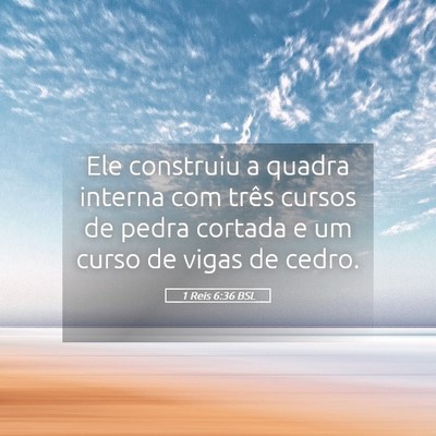 Picture 05 - 1 Reis 6:36 BSL - Ele construiu a quadra interna com três cursos - Bible Verse Picture