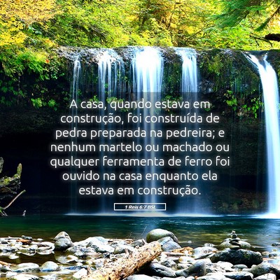 Picture 05 - 1 Reis 6:7 BSL - A casa, quando estava em construção, foi - Bible Verse Picture