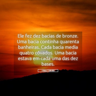 Picture 05 - 1 Reis 7:38 BSL - Ele fez dez bacias de bronze. Uma bacia continha - Bible Verse Picture