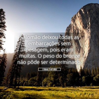 Picture 05 - 1 Reis 7:47 BSL - Salomão deixou todas as embarcações sem - Bible Verse Picture