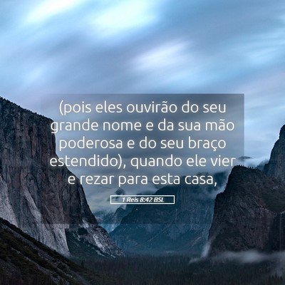 Picture 05 - 1 Reis 8:42 BSL - (pois eles ouvirão do seu grande nome e da sua - Bible Verse Picture