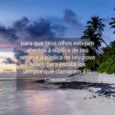 Picture 05 - 1 Reis 8:52 BSL - para que teus olhos estejam abertos à súplica - Bible Verse Picture