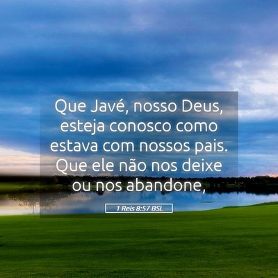 Picture 05 - 1 Reis 8:57 BSL - Que Javé, nosso Deus, esteja conosco como estava - Bible Verse Picture