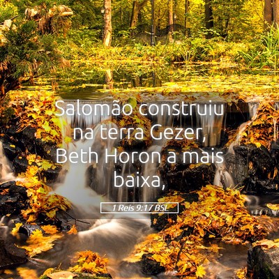 Picture 05 - 1 Reis 9:17 BSL - Salomão construiu na terra Gezer, Beth Horon a - Bible Verse Picture