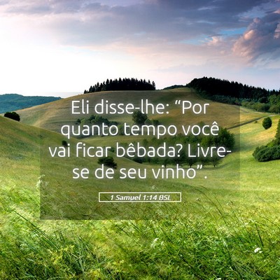 Picture 05 - 1 Samuel 1:14 BSL - Eli disse-lhe: “Por quanto tempo você vai - Bible Verse Picture