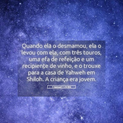Picture 05 - 1 Samuel 1:24 BSL - Quando ela o desmamou, ela o levou com ela, com - Bible Verse Picture