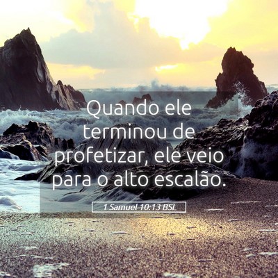 Picture 05 - 1 Samuel 10:13 BSL - Quando ele terminou de profetizar, ele veio para - Bible Verse Picture