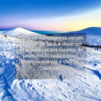 Picture 05 - 1 Samuel 11:4 BSL - Então os mensageiros vieram a Gibeah de Saul, e - Bible Verse Picture