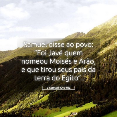 Picture 05 - 1 Samuel 12:6 BSL - Samuel disse ao povo: “Foi Javé quem nomeou - Bible Verse Picture