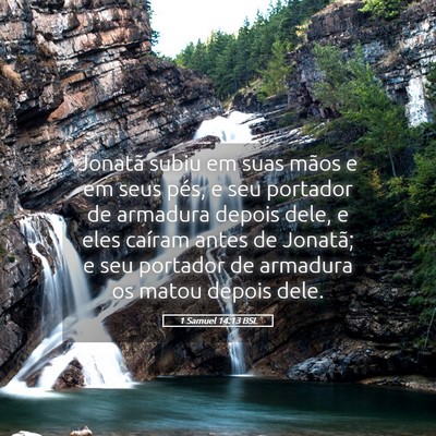 Picture 05 - 1 Samuel 14:13 BSL - Jonatã subiu em suas mãos e em seus pés, e seu - Bible Verse Picture