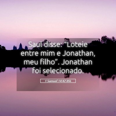 Picture 05 - 1 Samuel 14:42 BSL - Saul disse: “Loteie entre mim e Jonathan, meu - Bible Verse Picture