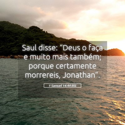 Picture 05 - 1 Samuel 14:44 BSL - Saul disse: “Deus o faça e muito mais também; - Bible Verse Picture