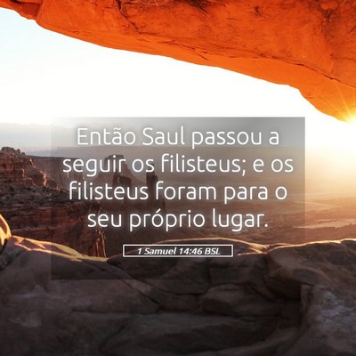 Picture 05 - 1 Samuel 14:46 BSL - Então Saul passou a seguir os filisteus; e os - Bible Verse Picture