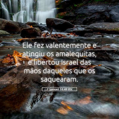 Picture 05 - 1 Samuel 14:48 BSL - Ele fez valentemente e atingiu os amalequitas, e - Bible Verse Picture