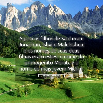 Picture 05 - 1 Samuel 14:49 BSL - Agora os filhos de Saul eram Jonathan, Ishvi e - Bible Verse Picture