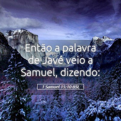 Picture 05 - 1 Samuel 15:10 BSL - Então a palavra de Javé veio a Samuel, - Bible Verse Picture