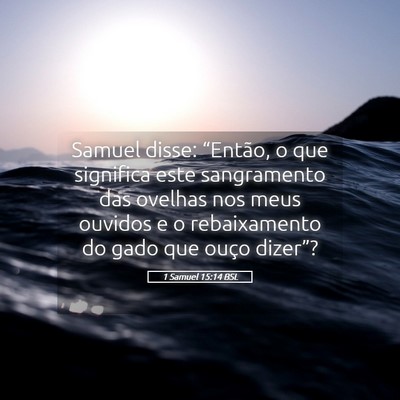 Picture 05 - 1 Samuel 15:14 BSL - Samuel disse: “Então, o que significa este - Bible Verse Picture
