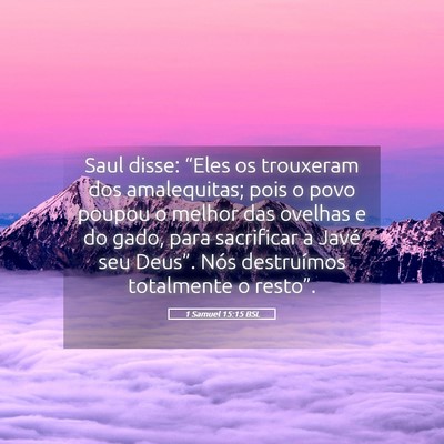 Picture 05 - 1 Samuel 15:15 BSL - Saul disse: “Eles os trouxeram dos amalequitas; - Bible Verse Picture