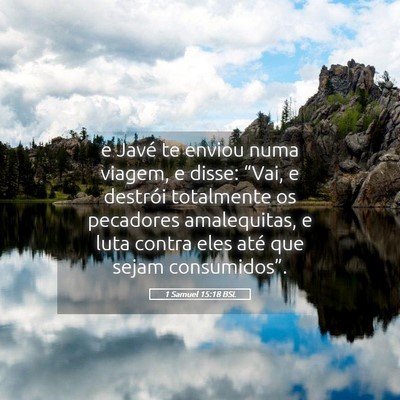 Picture 05 - 1 Samuel 15:18 BSL - e Javé te enviou numa viagem, e disse: “Vai, e - Bible Verse Picture