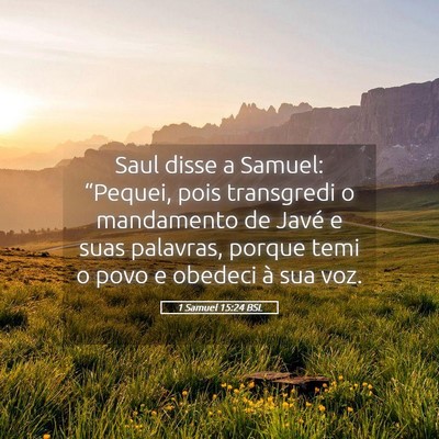 Picture 05 - 1 Samuel 15:24 BSL - Saul disse a Samuel: “Pequei, pois transgredi o - Bible Verse Picture
