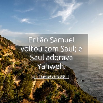 Picture 05 - 1 Samuel 15:31 BSL - Então Samuel voltou com Saul; e Saul adorava - Bible Verse Picture
