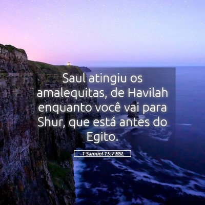Picture 05 - 1 Samuel 15:7 BSL - Saul atingiu os amalequitas, de Havilah enquanto - Bible Verse Picture