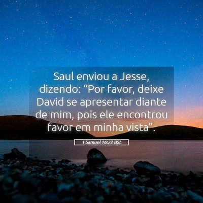 Picture 05 - 1 Samuel 16:22 BSL - Saul enviou a Jesse, dizendo: “Por favor, deixe - Bible Verse Picture