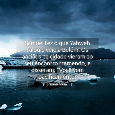 Picture 05 - 1 Samuel 16:4 BSL - Samuel fez o que Yahweh falou e veio a Belém. Os - Bible Verse Picture
