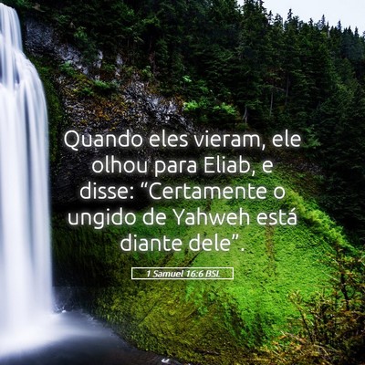 Picture 05 - 1 Samuel 16:6 BSL - Quando eles vieram, ele olhou para Eliab, e - Bible Verse Picture