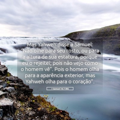 Picture 05 - 1 Samuel 16:7 BSL - Mas Yahweh disse a Samuel: “Não olhe para seu - Bible Verse Picture