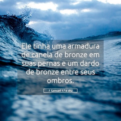 Picture 05 - 1 Samuel 17:6 BSL - Ele tinha uma armadura de canela de bronze em - Bible Verse Picture