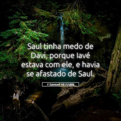 Picture 05 - 1 Samuel 18:12 BSL - Saul tinha medo de Davi, porque Iavé estava com - Bible Verse Picture