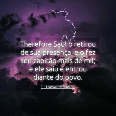 Picture 05 - 1 Samuel 18:13 BSL - Therefore Saul o retirou de sua presença, e o - Bible Verse Picture