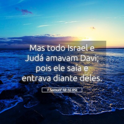 Picture 05 - 1 Samuel 18:16 BSL - Mas todo Israel e Judá amavam Davi; pois ele - Bible Verse Picture
